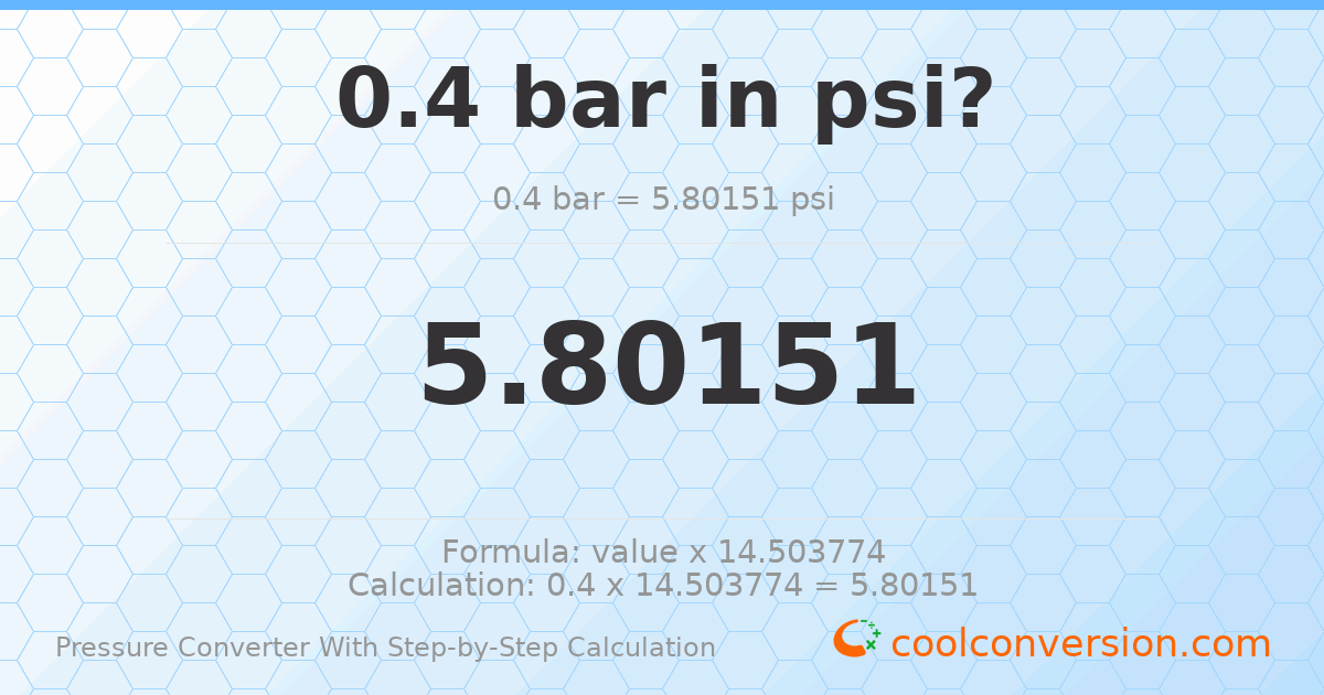 0.4 bar = 5.80151 psi