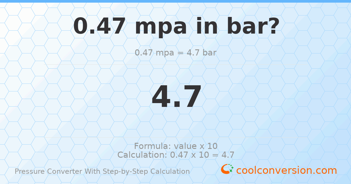 0.47 MPa = 4.7 bar