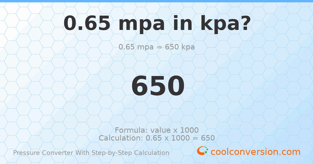 0.65 MPa = 650 kPa