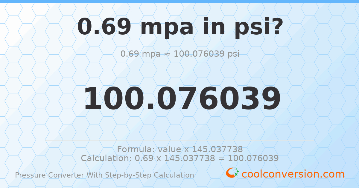 0.69 MPa = 100.076 psi
