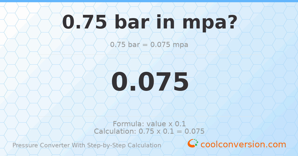 0.75 bar = 0.075 MPa