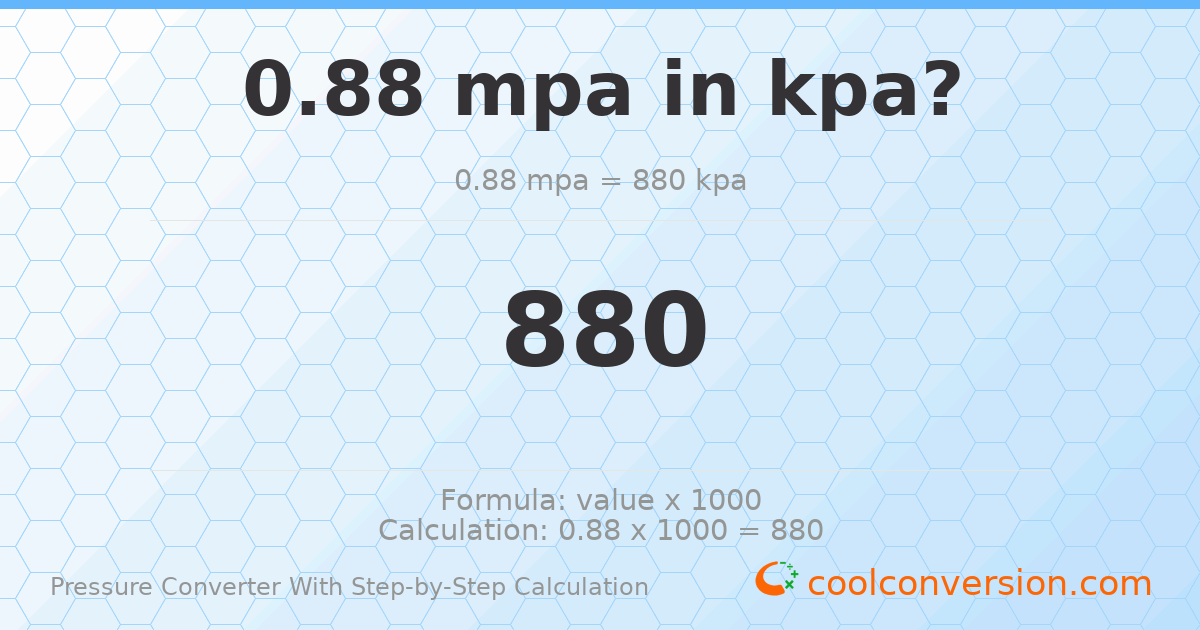 0.88 MPa = 880 kPa