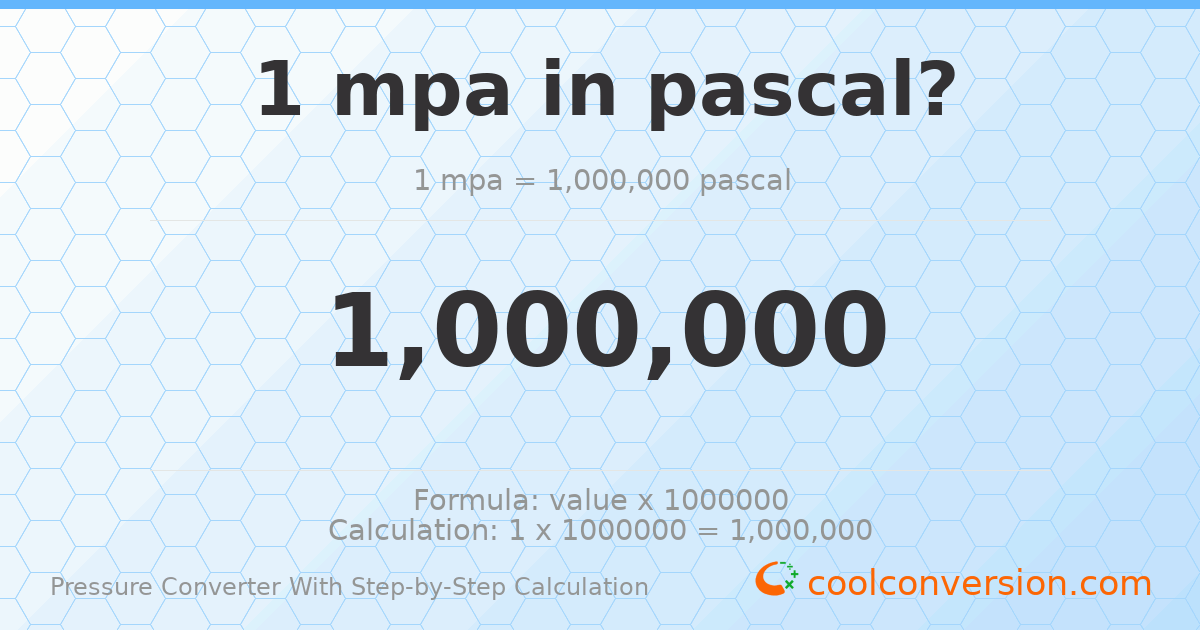 1 MPa = 1000000 pascals