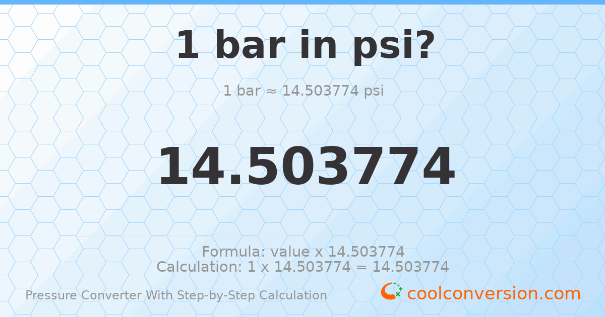 1 bar = 14.5038 psi