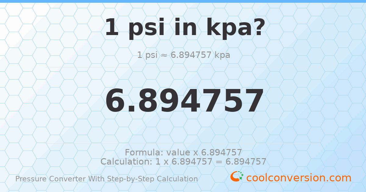 1 psi = 6.89476 kPa