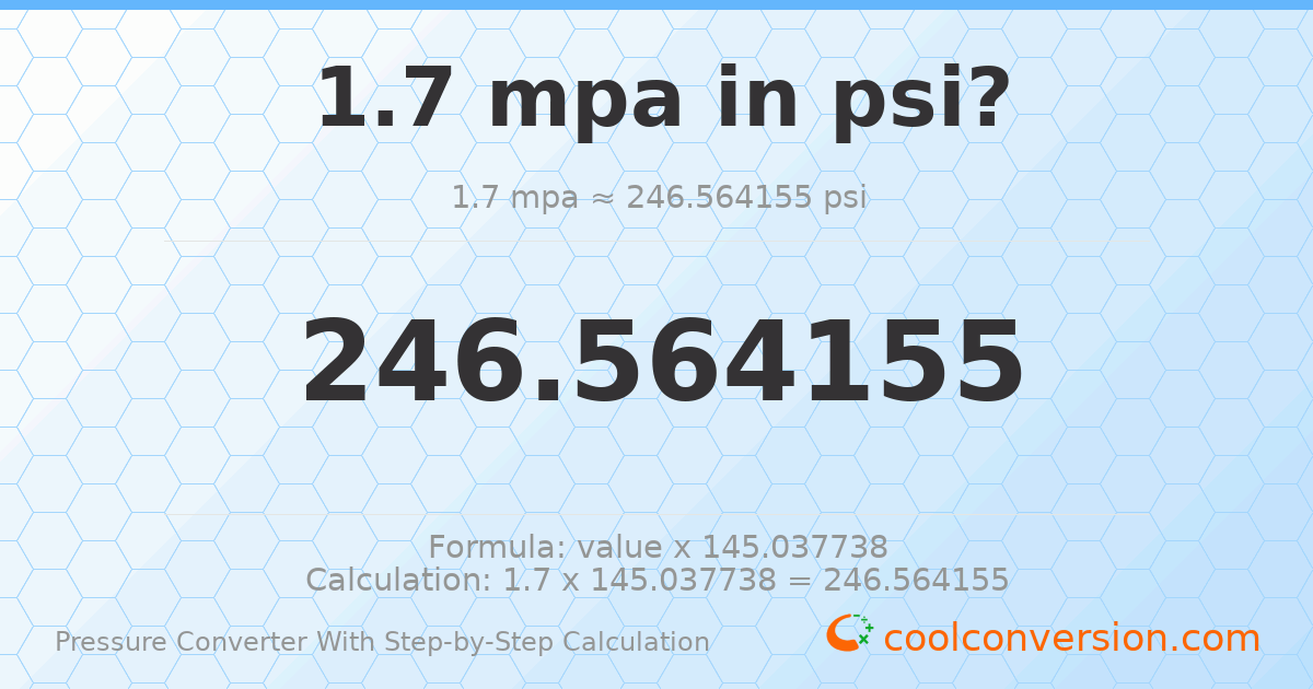 1.7 MPa = 246.564 psi