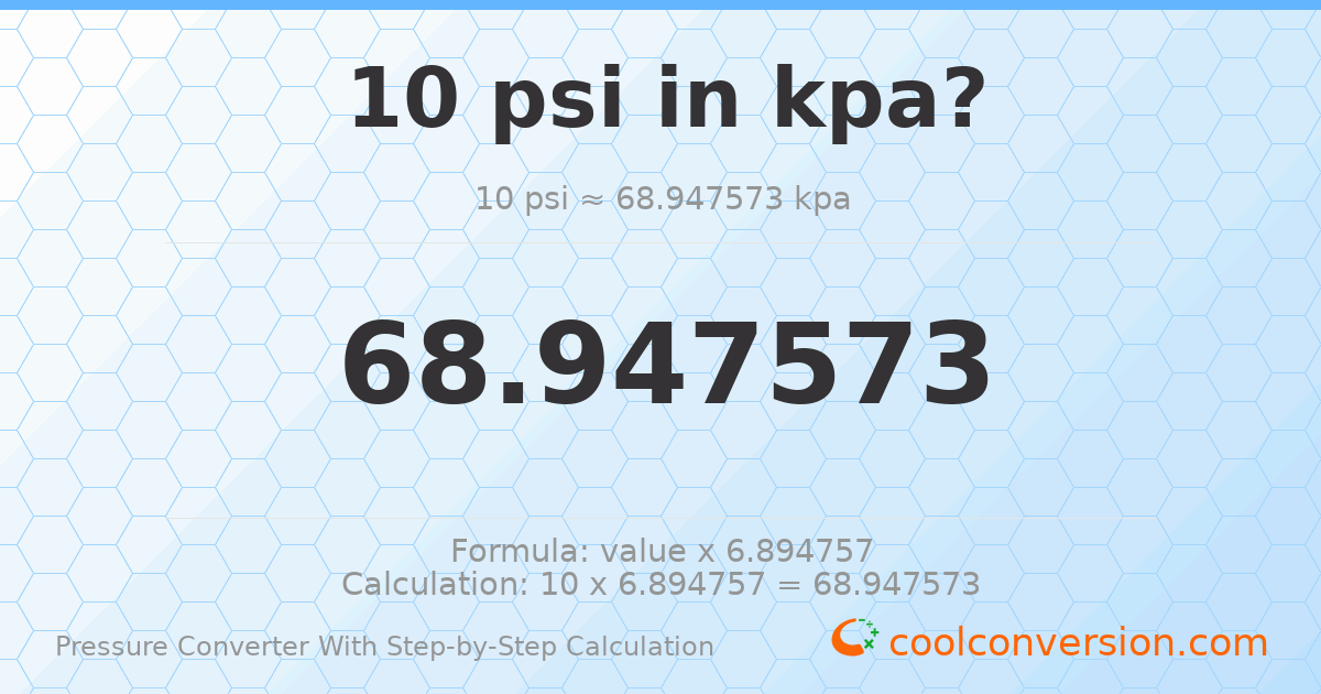 10 psi = 68.9476 kPa