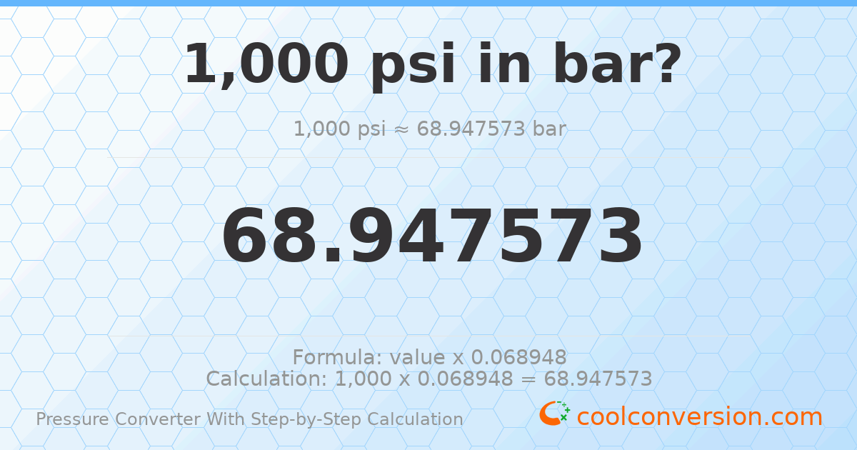 1000 psi = 68.9476 bar
