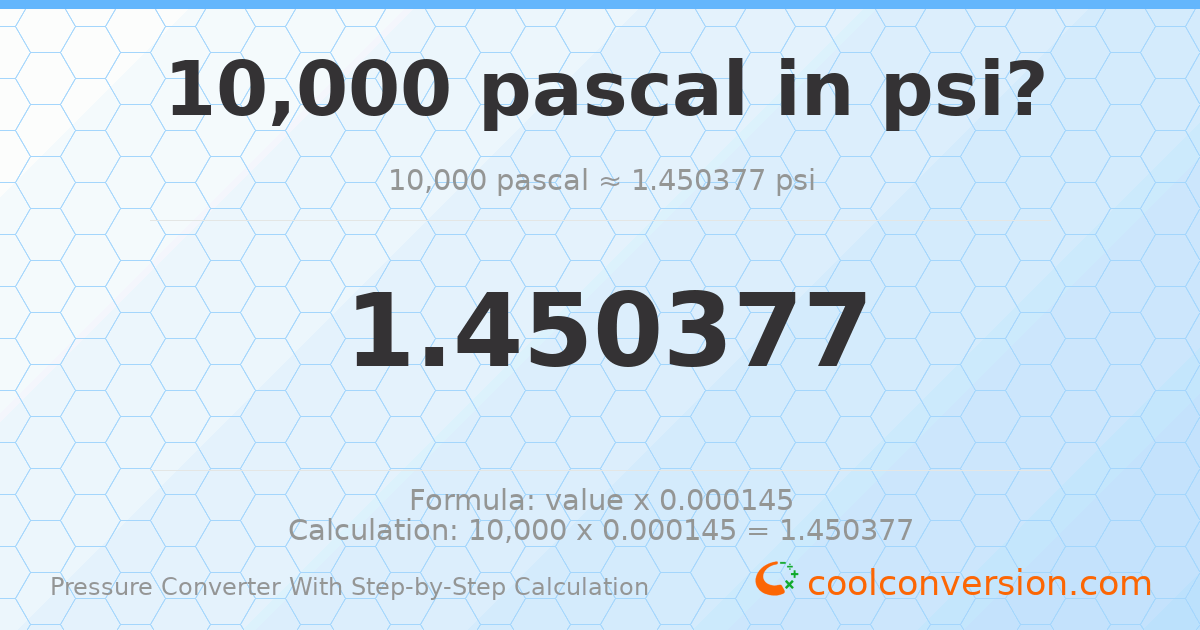 10000 pascals = 1.45038 psi
