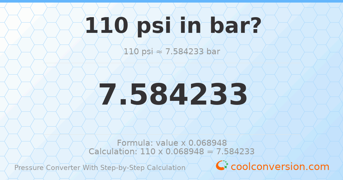 110 psi = 7.58423 bar