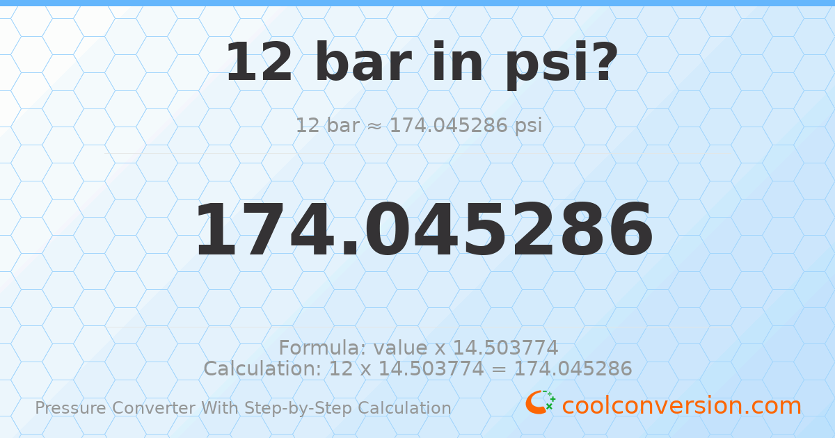 12 bar = 174.045 psi