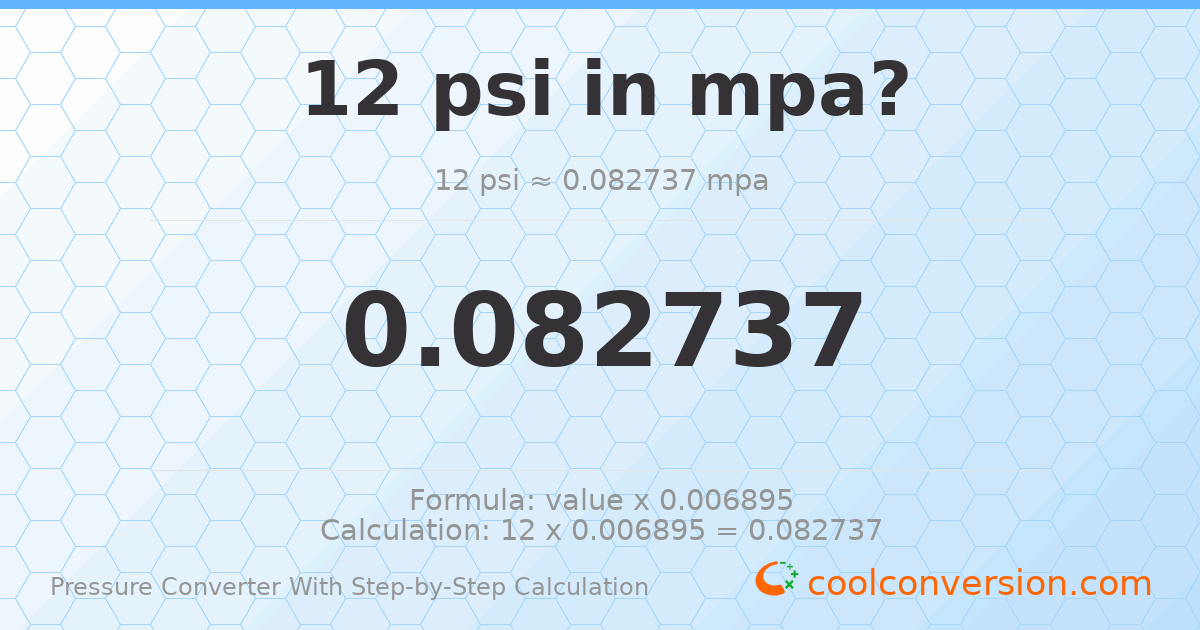 12 psi = 0.0827371 MPa