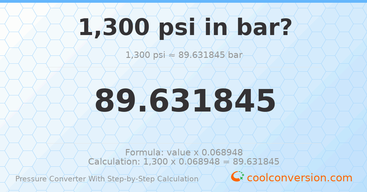 1300 psi = 89.6318 bar