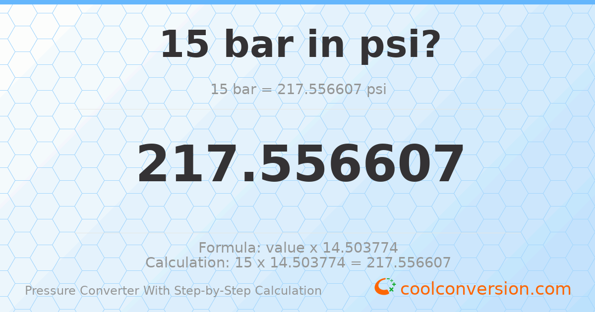 15 bar = 217.557 psi