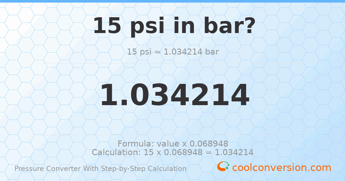 15 psi = 1.03421 bar