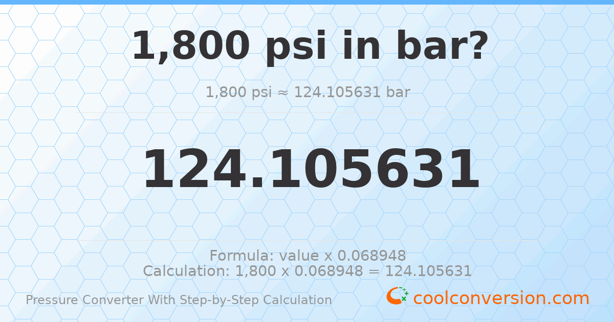 1800 psi = 124.106 bar
