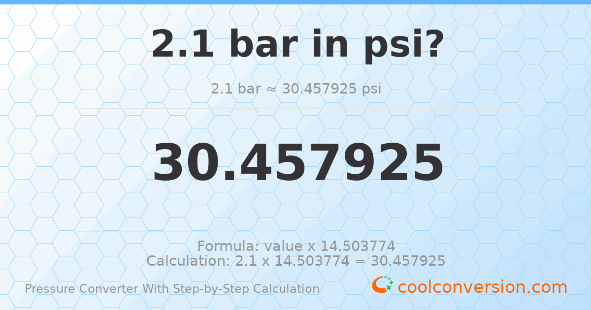 2.1 bar = 30.4579 psi