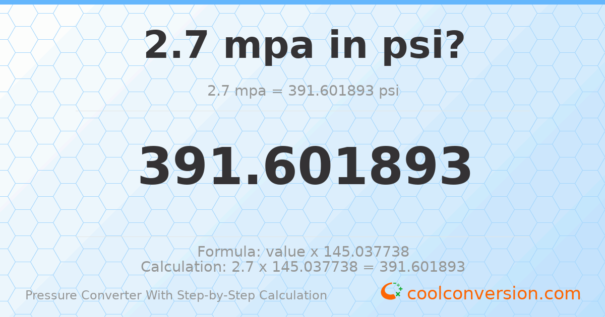 2.7 MPa = 391.602 psi