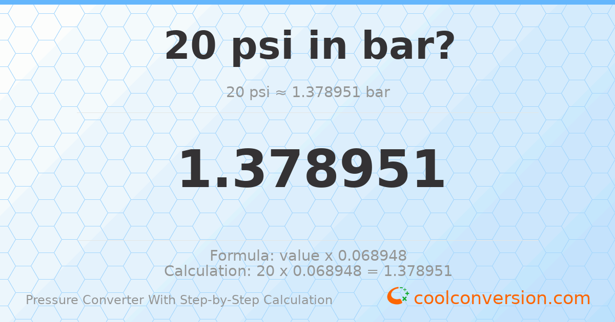 20 psi = 1.37895 bar