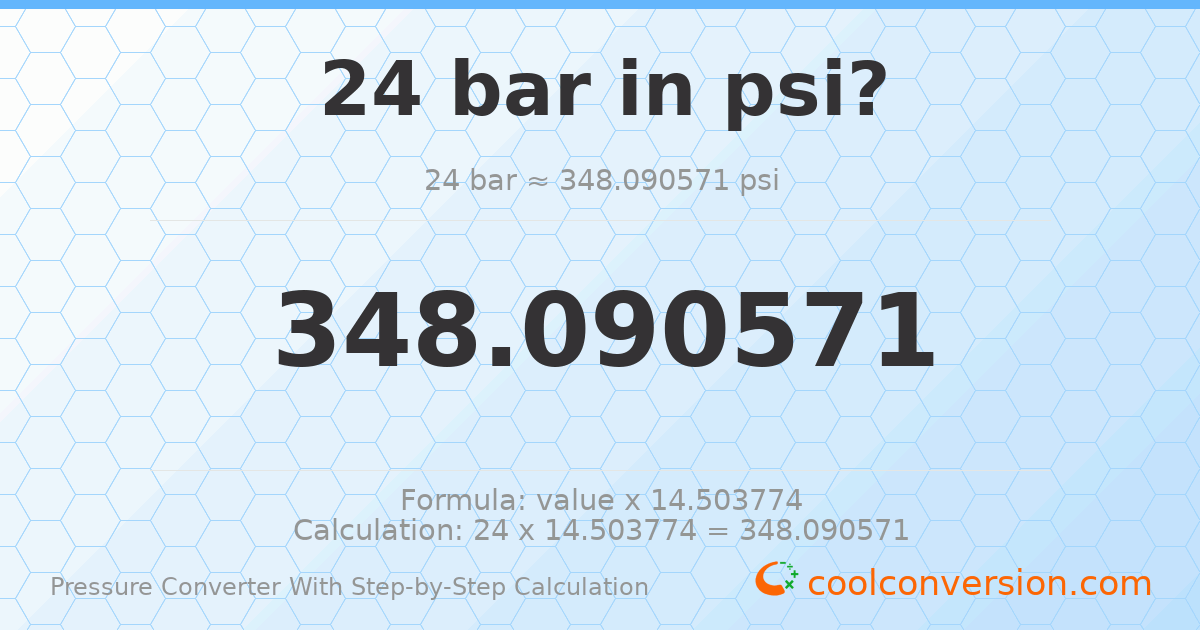 24 bar = 348.091 psi