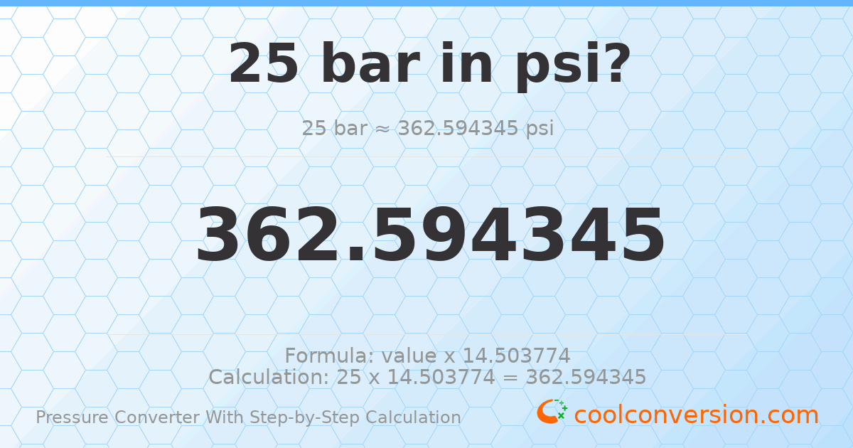 25 bar = 362.594 psi