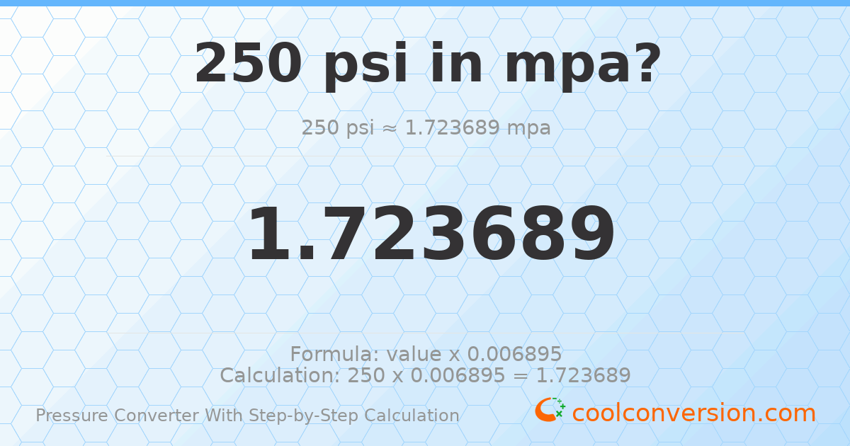 250 psi = 1.72369 MPa