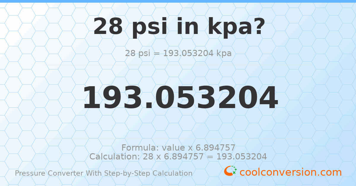 28 psi = 193.053 kPa
