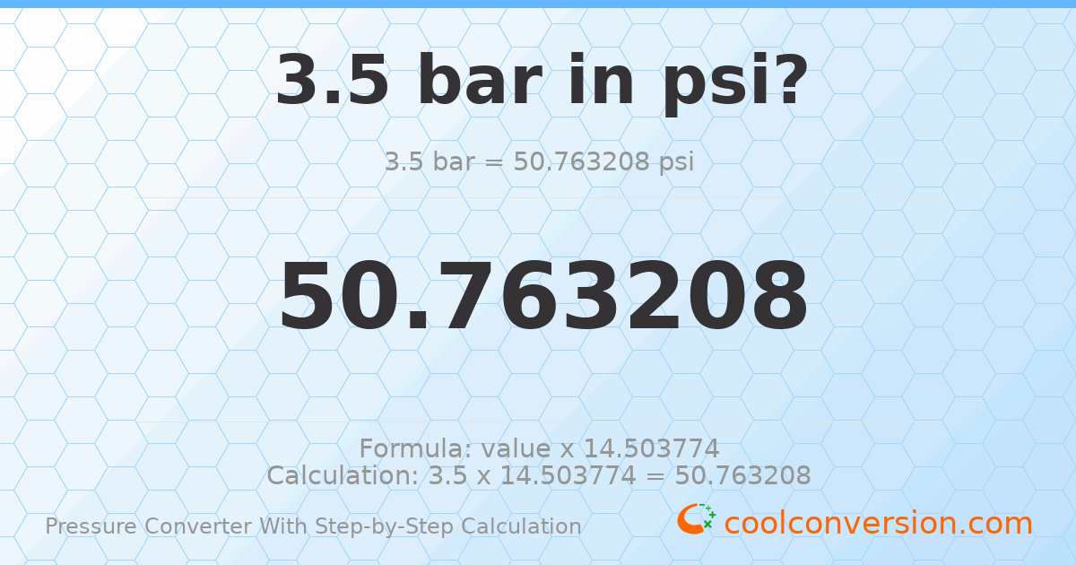 3.5 bar = 50.7632 psi