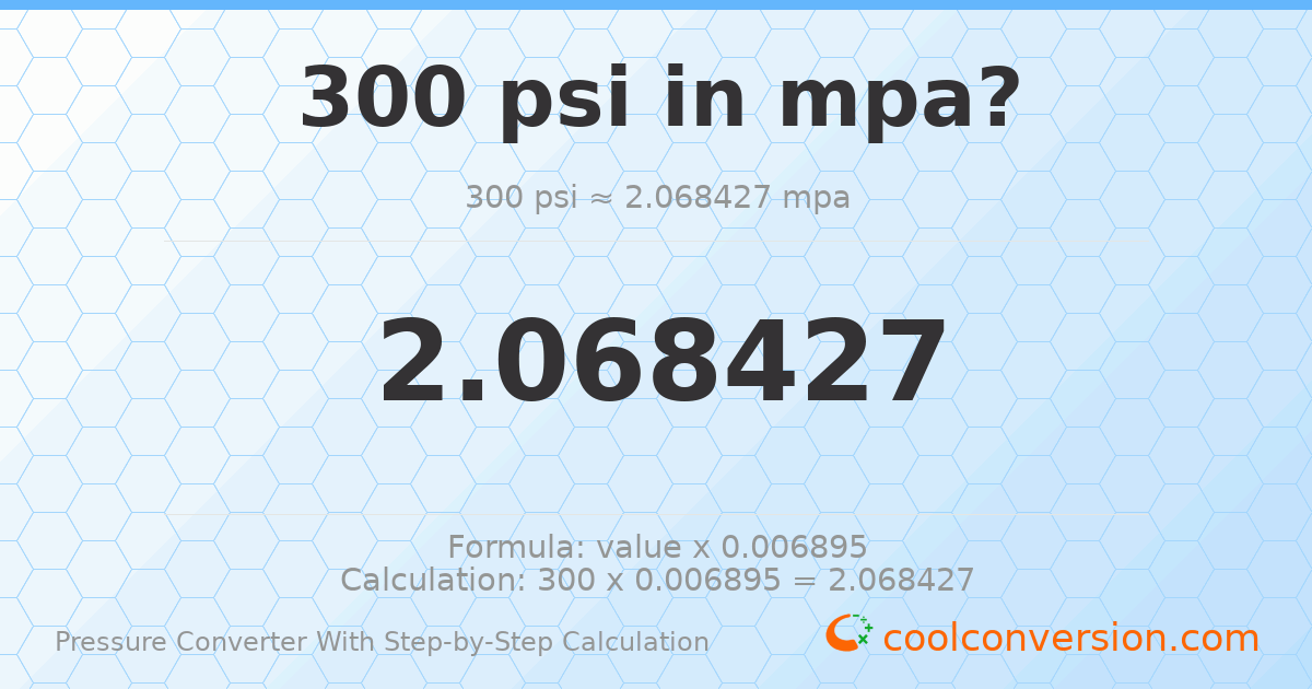 300 psi = 2.06843 MPa