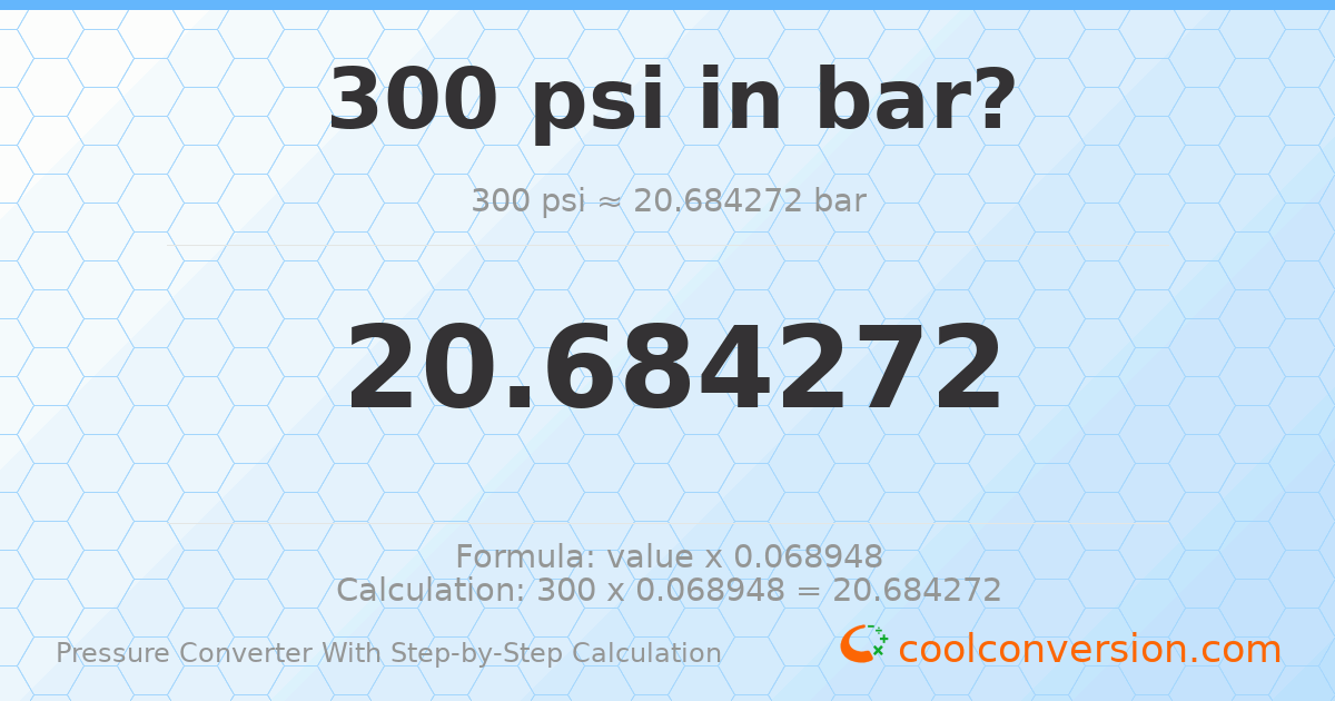 300 psi = 20.6843 bar