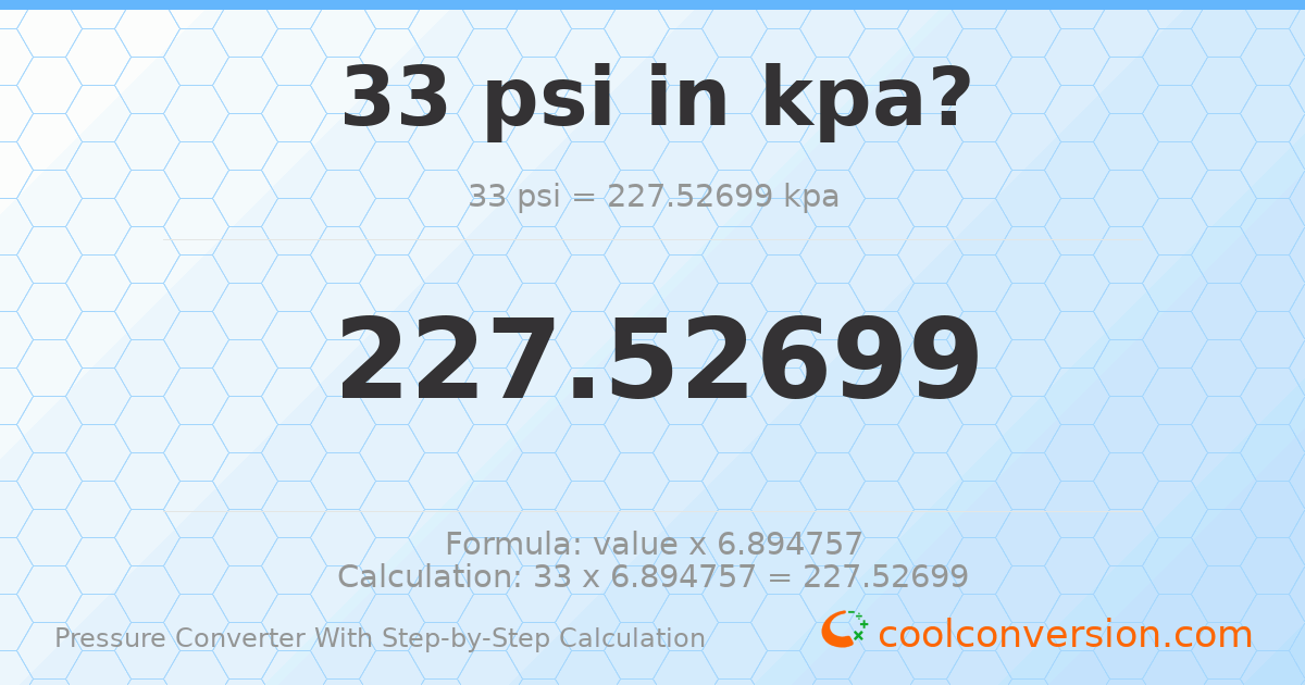 33 psi = 227.527 kPa