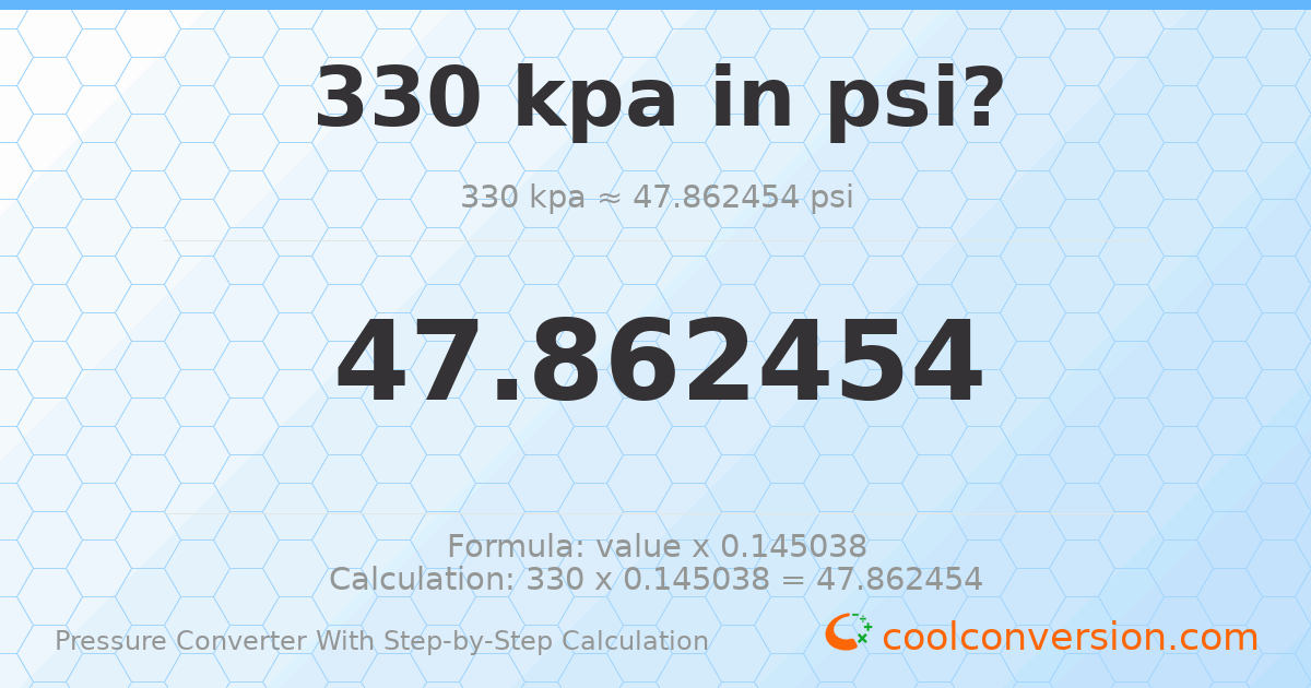 330 kPa = 47.8625 psi