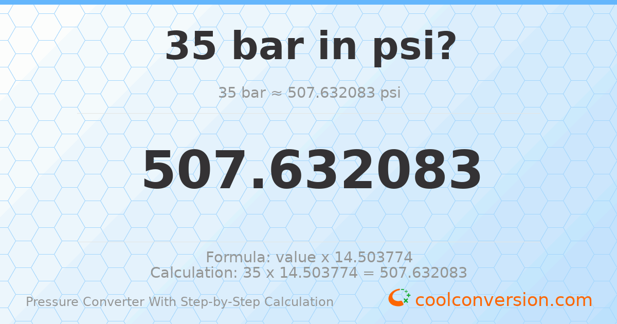 35 bar = 507.632 psi
