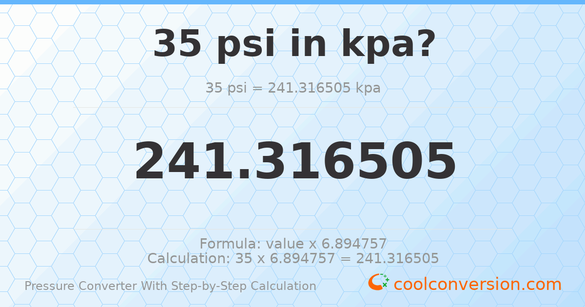 35 psi = 241.317 kPa