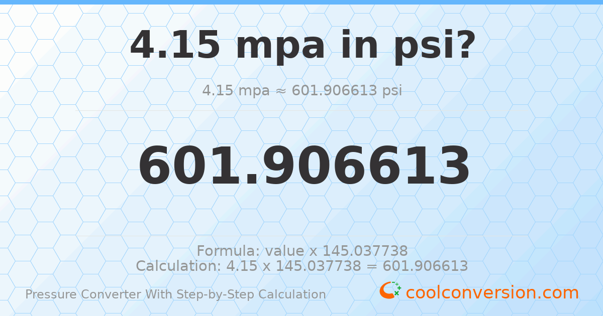 4.15 MPa = 601.907 psi