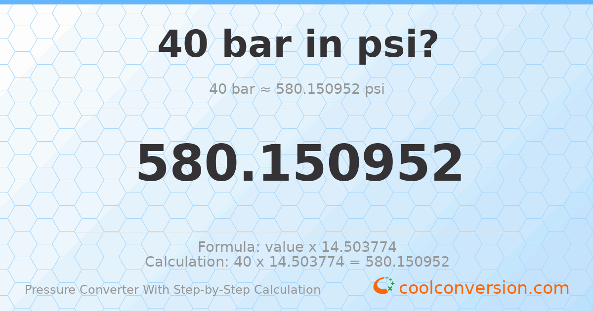 40 bar = 580.151 psi