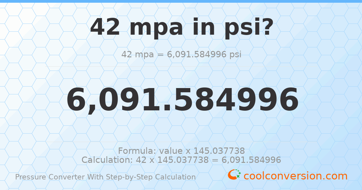 42 MPa = 6091.58 psi