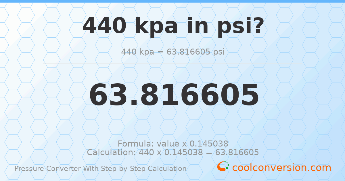 440 kPa = 63.8166 psi