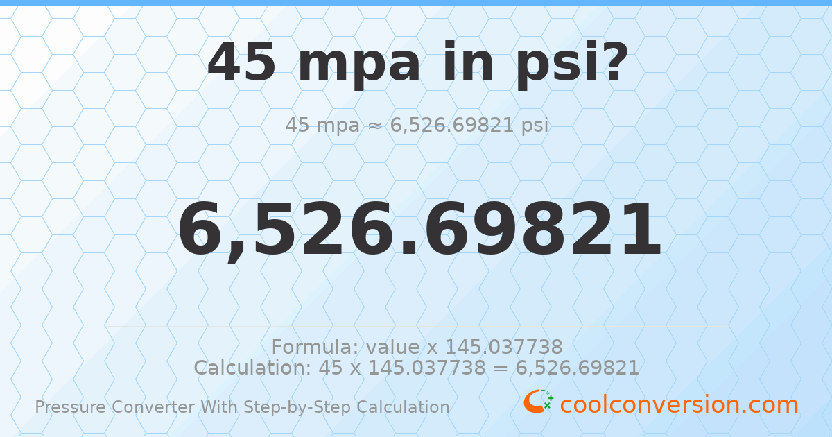 45 MPa = 6526.7 psi