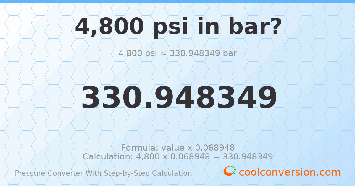 4800 psi = 330.948 bar