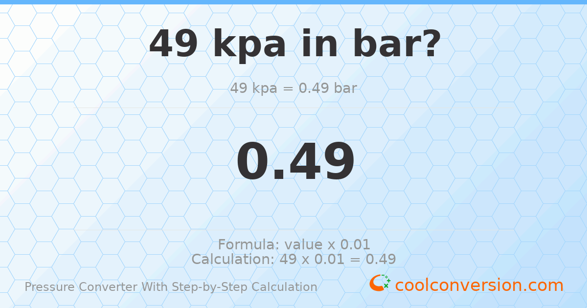 49 kPa = 0.49 bar