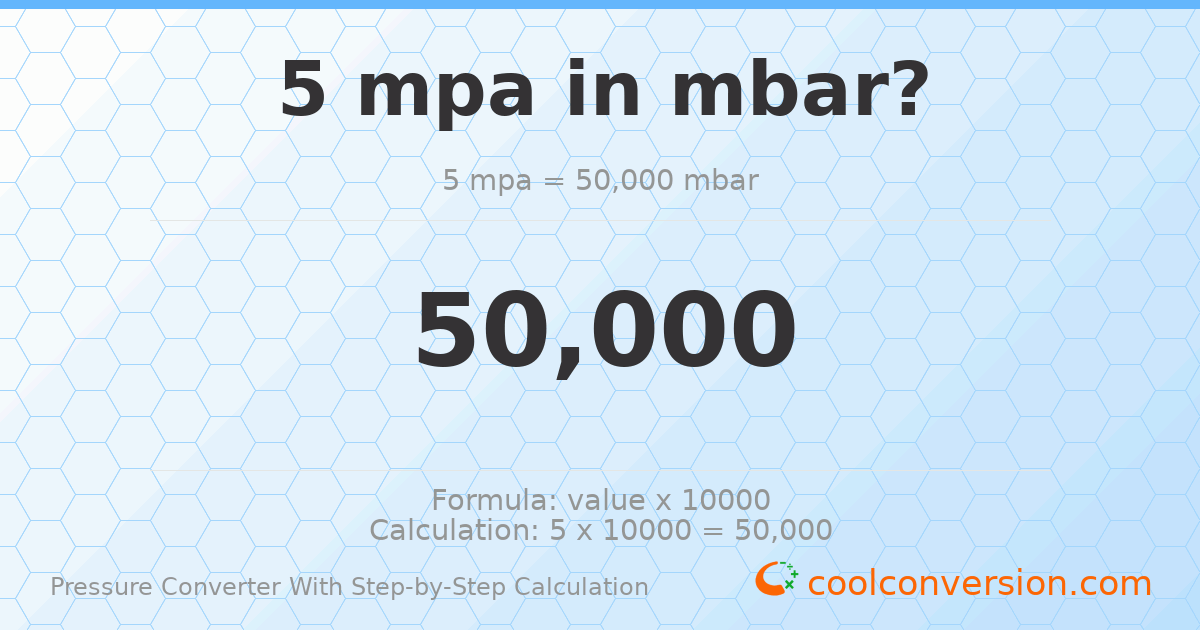 5 MPa = 50000 mbar
