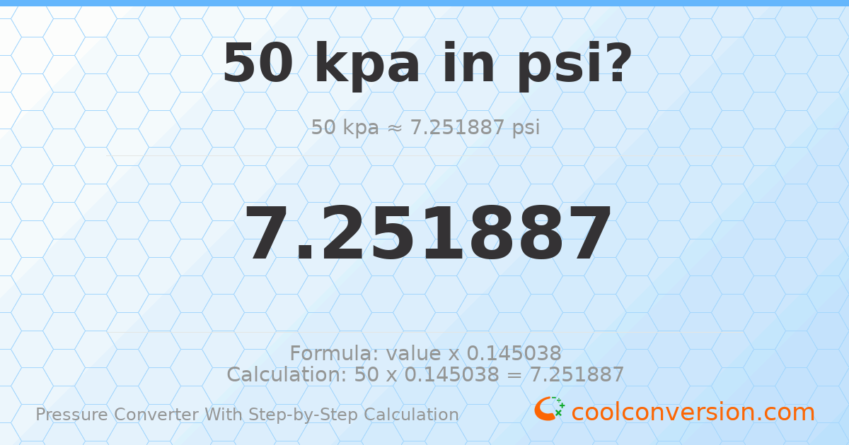 50 kPa = 7.25189 psi