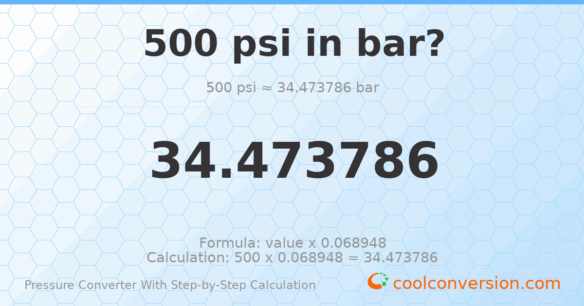 500 psi = 34.4738 bar