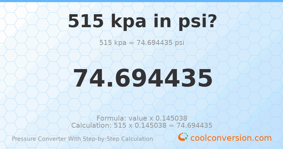 515 kPa = 74.6944 psi
