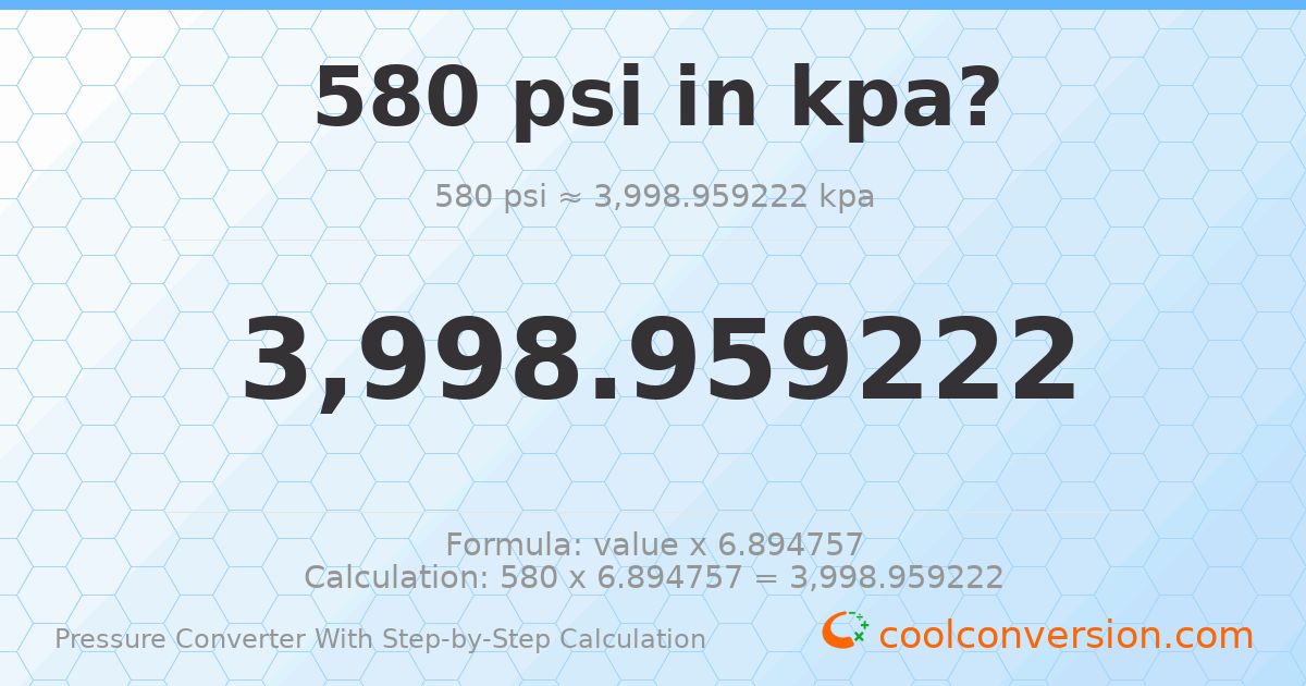580 psi = 3998.96 kPa