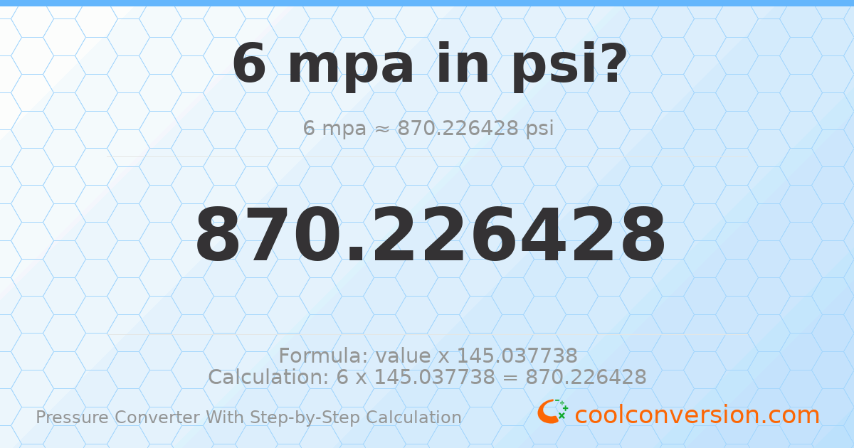 6 MPa = 870.226 psi
