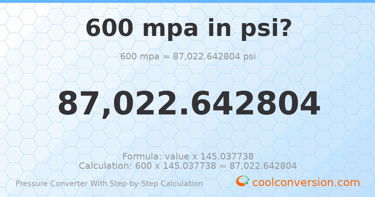 600 MPa = 87022.6 psi