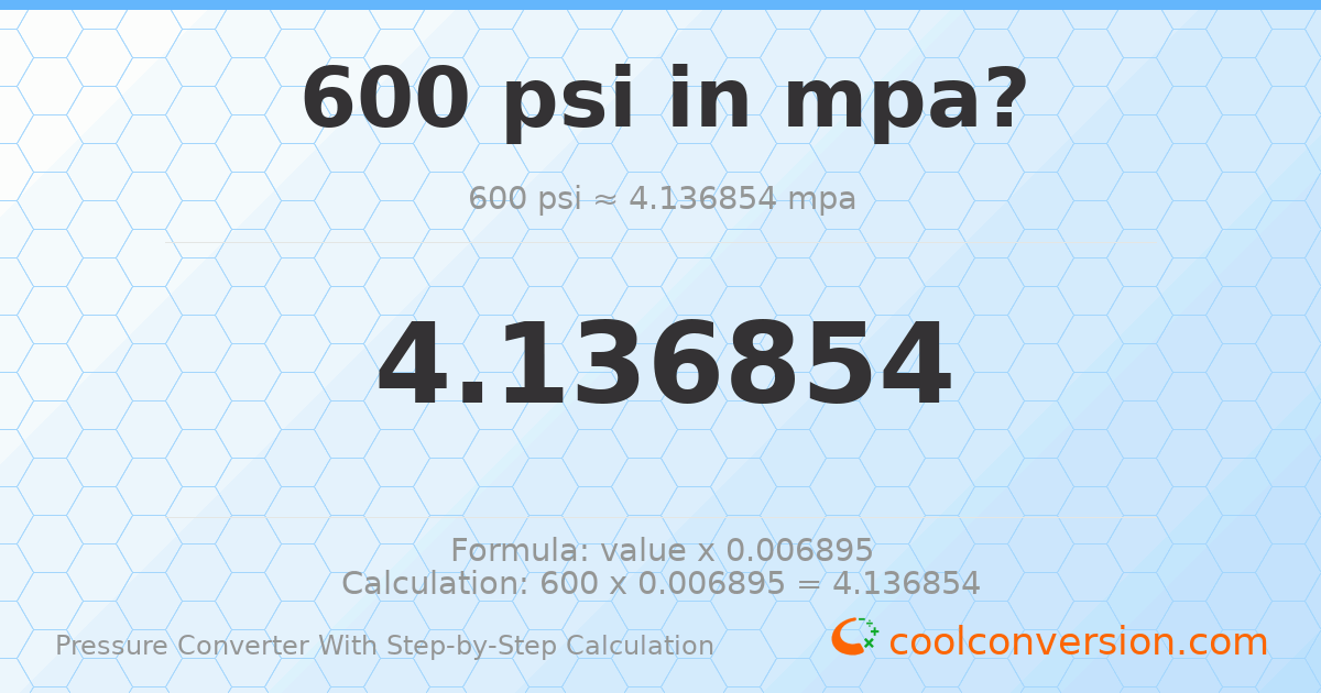 600 psi = 4.13685 MPa