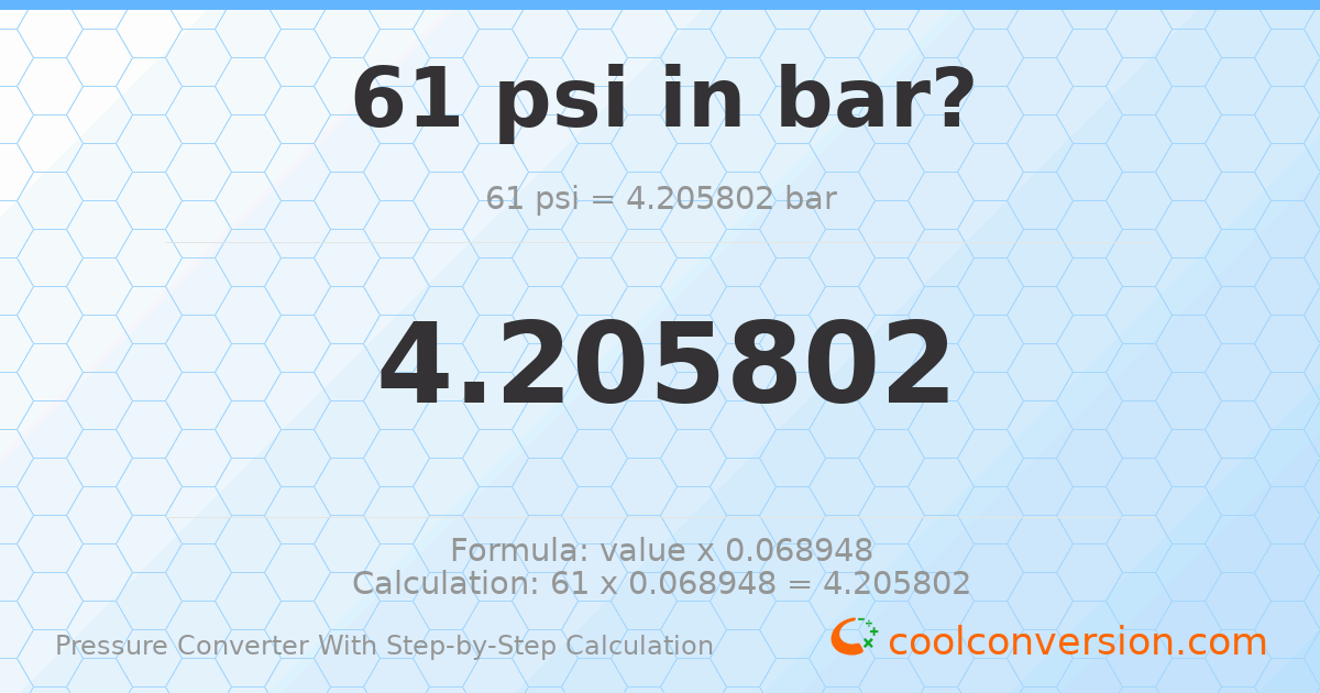 61 psi = 4.2058 bar